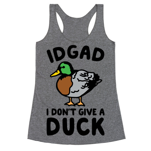 IDGAD I Don't Give A Duck Parody Racerback Tank Top