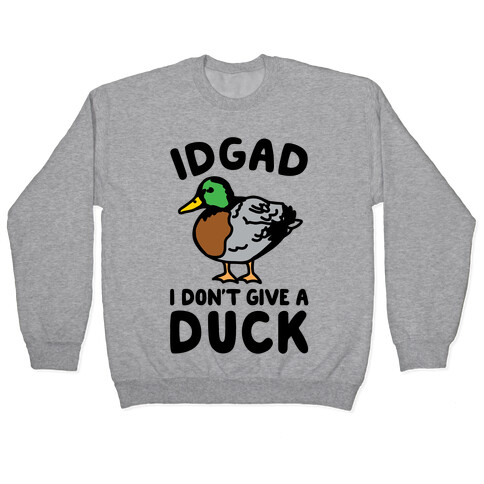 IDGAD I Don't Give A Duck Parody Pullover