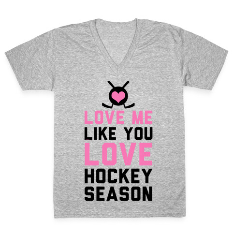 Love Me Like You Love Hockey Season V-Neck Tee Shirt