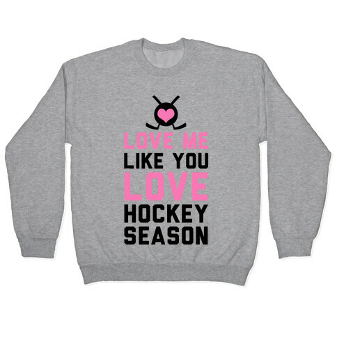 Love Me Like You Love Hockey Season Pullover
