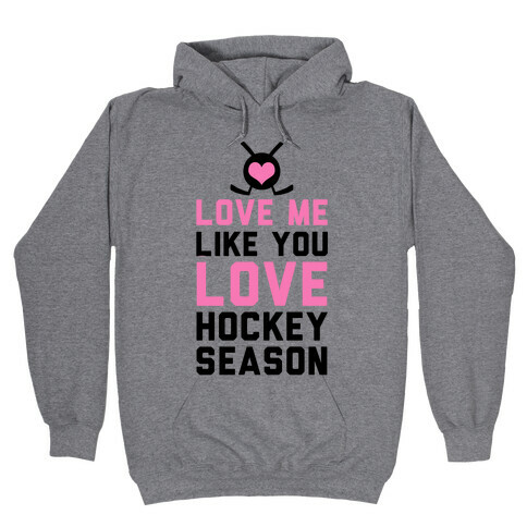 Love Me Like You Love Hockey Season Hooded Sweatshirt