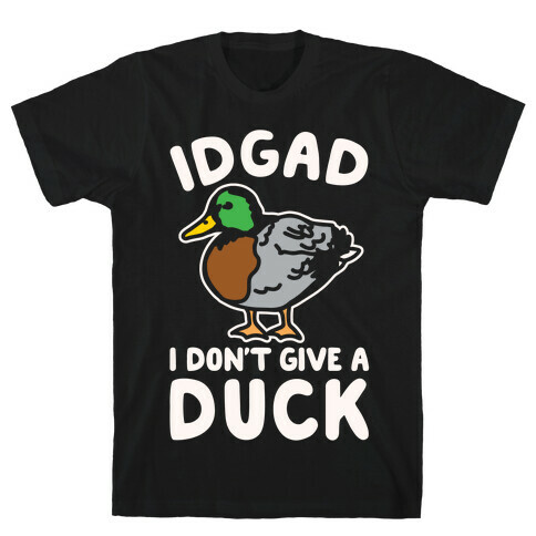 IDGAD I Don't Give A Duck Parody White Print T-Shirt