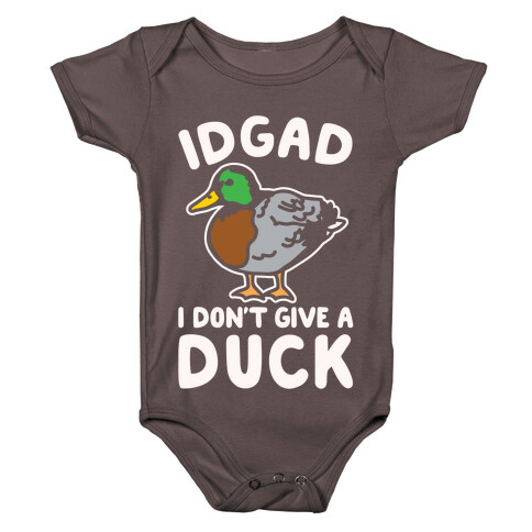 IDGAD I Don't Give A Duck Parody White Print Baby One-Piece