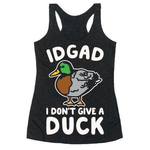 IDGAD I Don't Give A Duck Parody White Print Racerback Tank Top