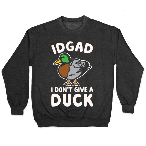 IDGAD I Don't Give A Duck Parody White Print Pullover