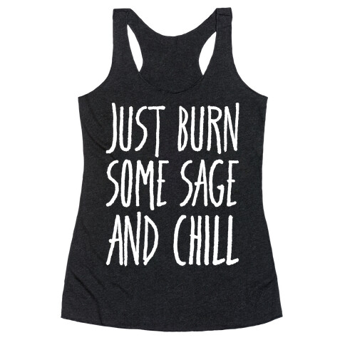 Just Burn Some Sage and Chill White Prints Racerback Tank Top