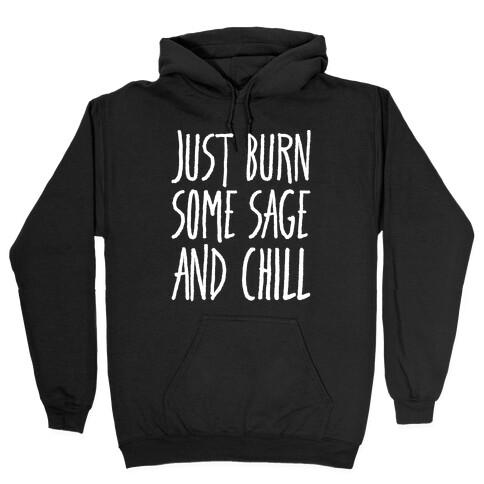 Just Burn Some Sage and Chill White Prints Hooded Sweatshirt