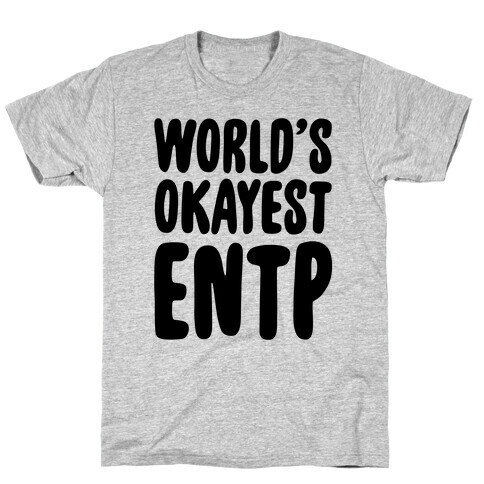 World's Okayest ENTP T-Shirt