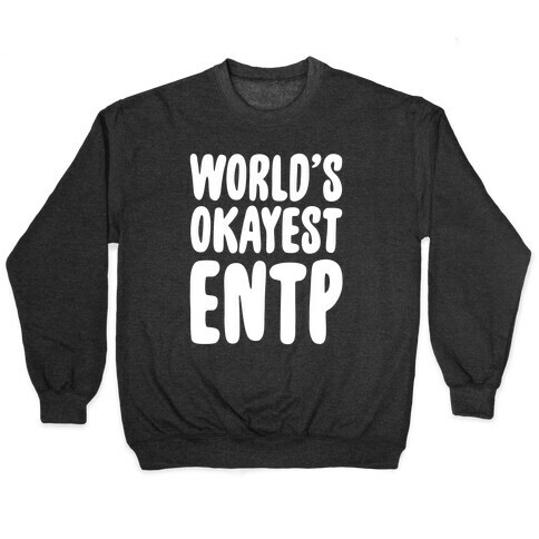 World's Okayest ENTP Pullover