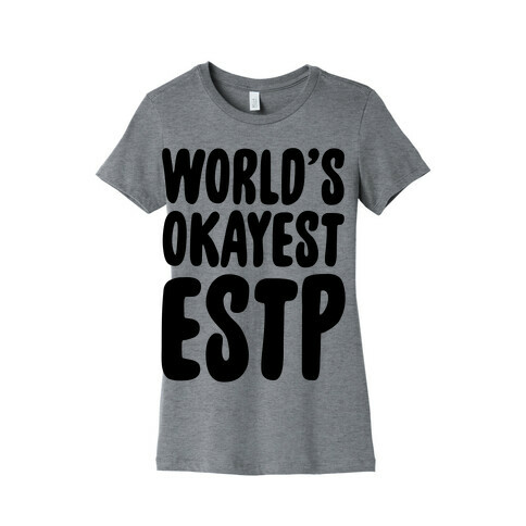 World's Okayest ESTP Womens T-Shirt