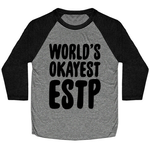 World's Okayest ESTP Baseball Tee