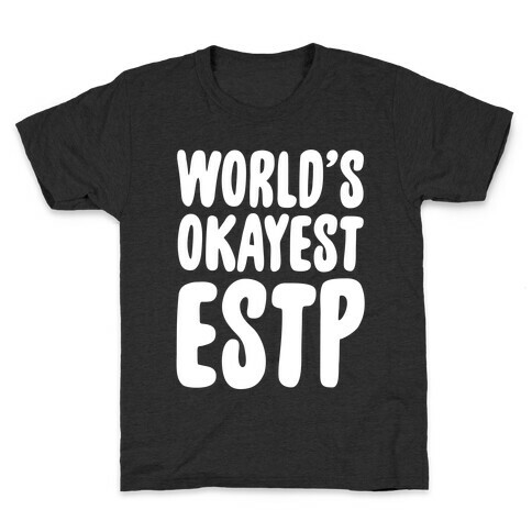 World's Okayest ESTP Kids T-Shirt