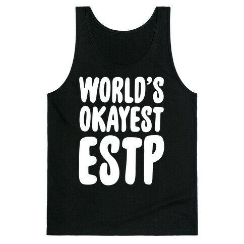 World's Okayest ESTP Tank Top