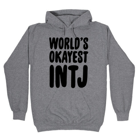 World's Okayest INTJ Hooded Sweatshirt