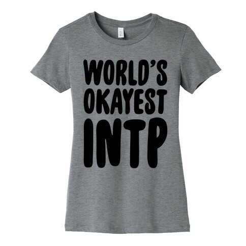 World's Okayest INTP Womens T-Shirt