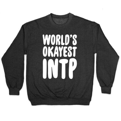 World's Okayest INTP Pullover