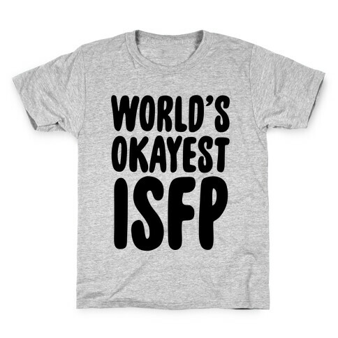 World's Okayest ISFP Kids T-Shirt