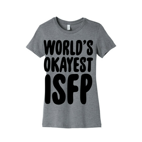 World's Okayest ISFP Womens T-Shirt