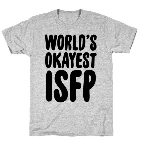 World's Okayest ISFP T-Shirt