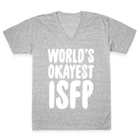 World's Okayest ISFP V-Neck Tee Shirt