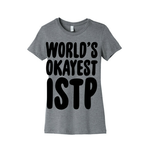 World's Okayest ISTP Womens T-Shirt