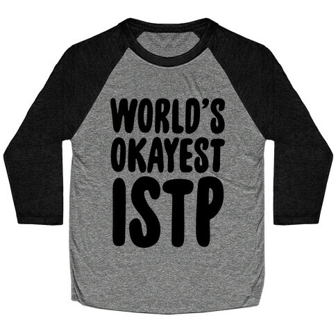 World's Okayest ISTP Baseball Tee