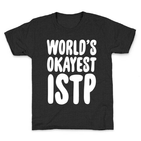 World's Okayest ISTP Kids T-Shirt