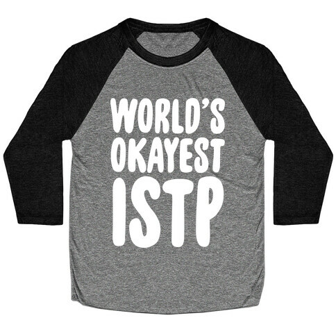 World's Okayest ISTP Baseball Tee