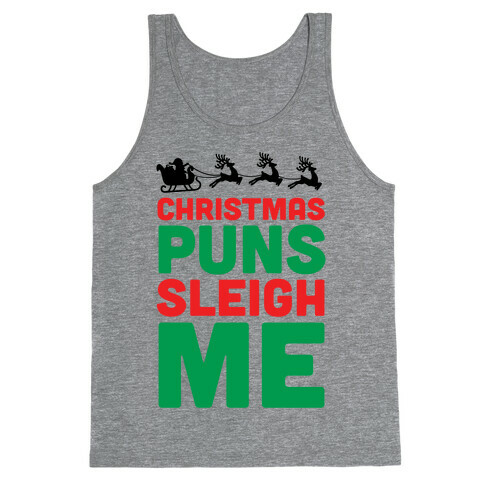 Christmas Puns Sleigh Me Tank Top