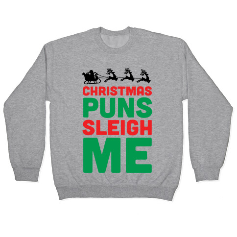 Christmas Puns Sleigh Me Pullover