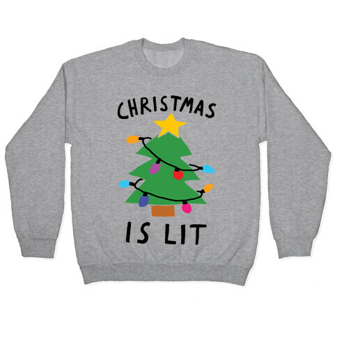 Christmas Is Lit  Pullover