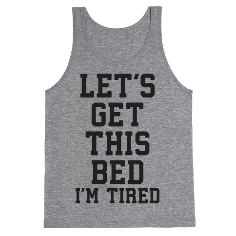 Let's Get This Bed Tank Top