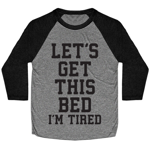 Let's Get This Bed Baseball Tee