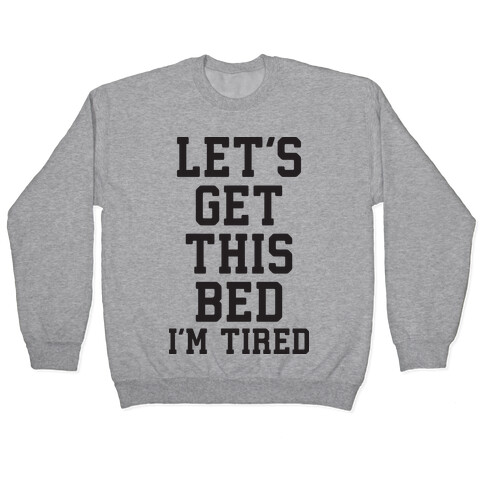 Let's Get This Bed Pullover
