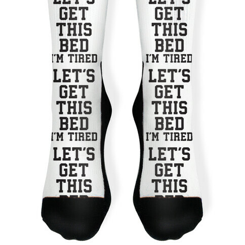 Let's Get This Bed Sock