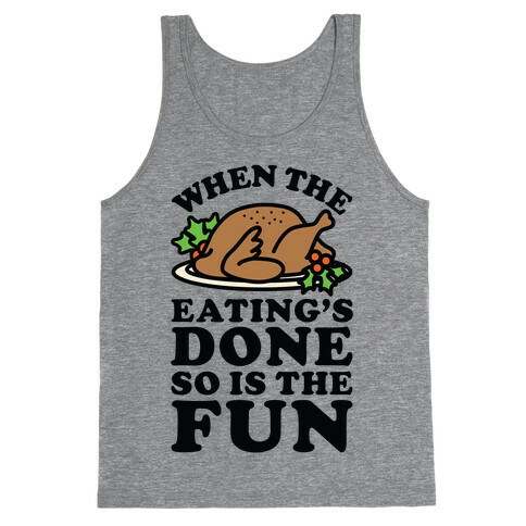 When The Eatings Done so is the Fun Tank Top