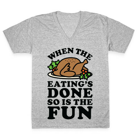 When The Eatings Done so is the Fun V-Neck Tee Shirt