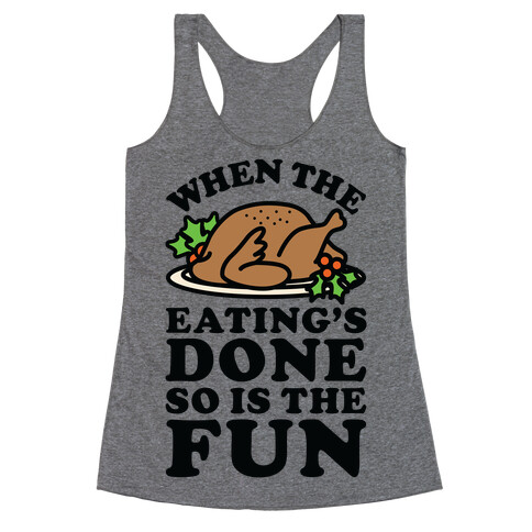 When The Eatings Done so is the Fun Racerback Tank Top