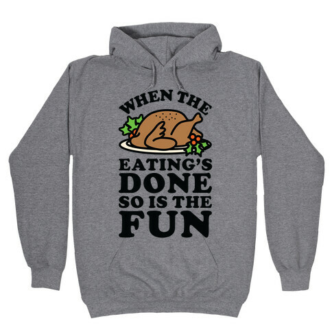 When The Eatings Done so is the Fun Hooded Sweatshirt