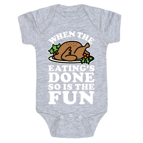 When The Eatings Done so is the Fun Baby One-Piece
