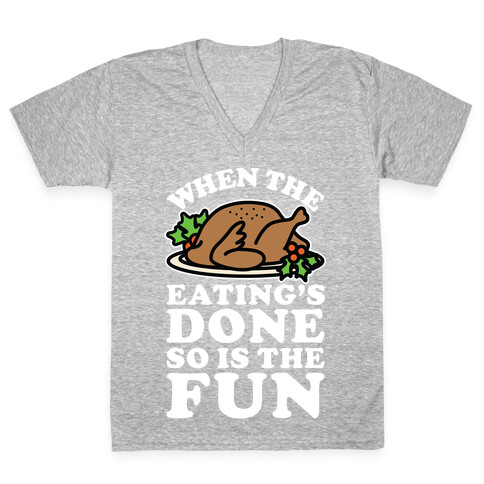 When The Eatings Done so is the Fun V-Neck Tee Shirt