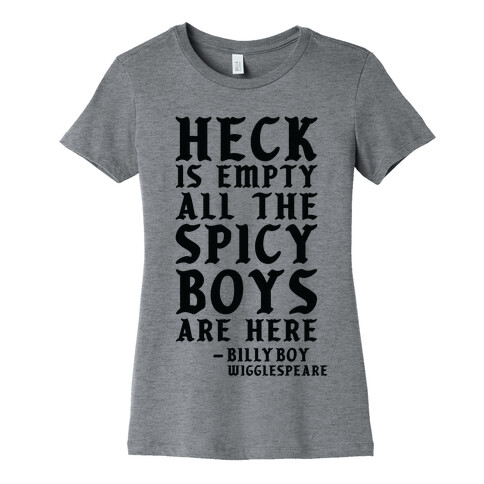 Heck is Empty All the Spicy Boys are Here Womens T-Shirt