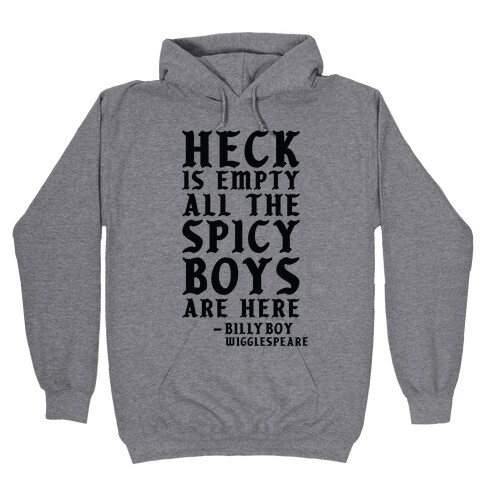 Heck is Empty All the Spicy Boys are Here Hooded Sweatshirt