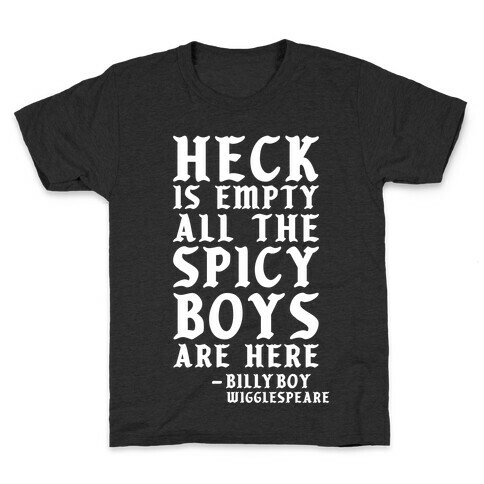Heck is Empty All the Spicy Boys are Here Kids T-Shirt