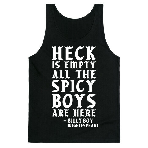Heck is Empty All the Spicy Boys are Here Tank Top