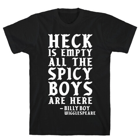 Heck is Empty All the Spicy Boys are Here T-Shirt