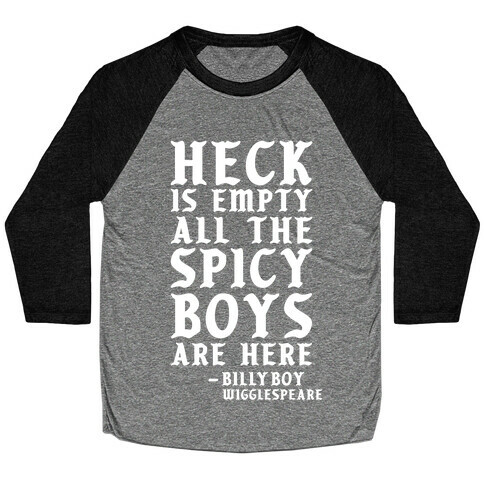 Heck is Empty All the Spicy Boys are Here Baseball Tee