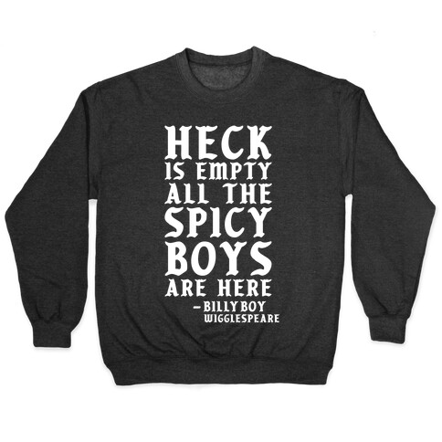 Heck is Empty All the Spicy Boys are Here Pullover