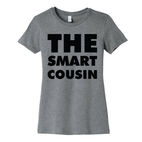 The Smart Cousin Womens T-Shirt