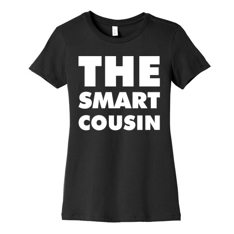 The Smart Cousin Womens T-Shirt